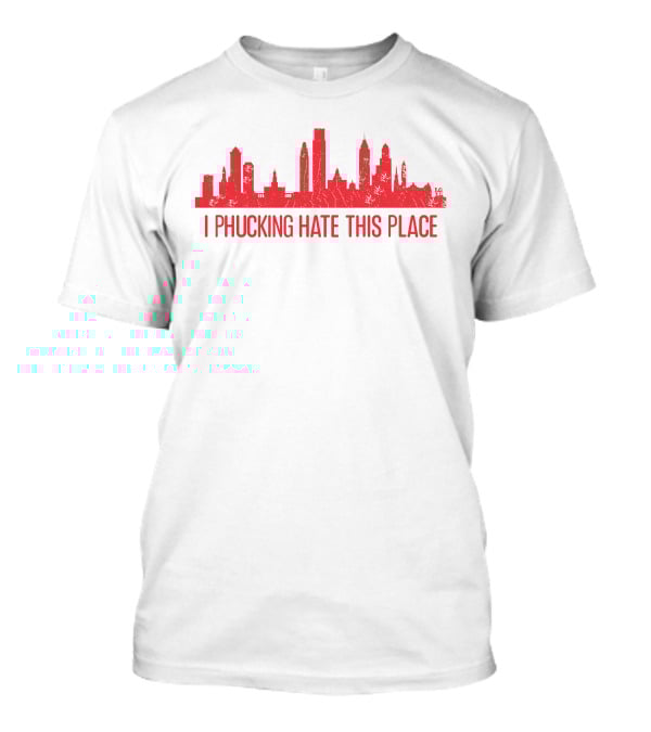 I Phucking Hate This Place Urban Skyline T-Shirt
