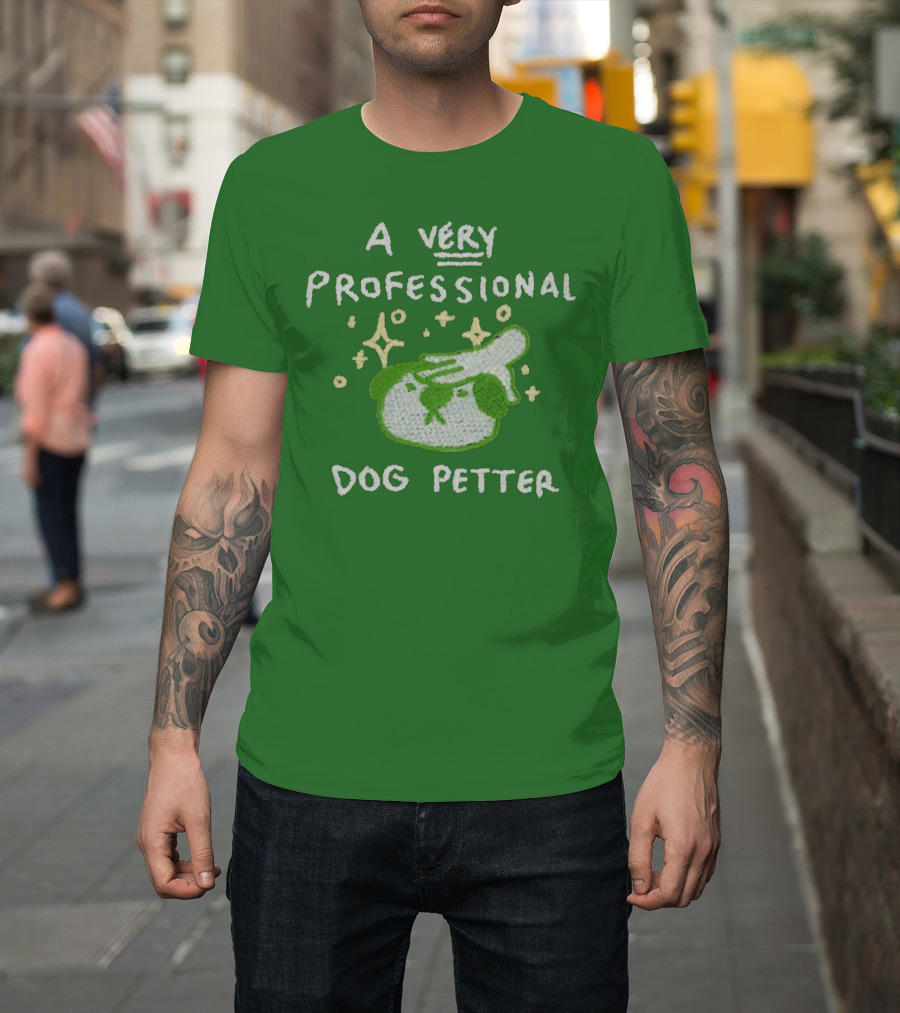 A Very Professional Dog Petter T-Shirt