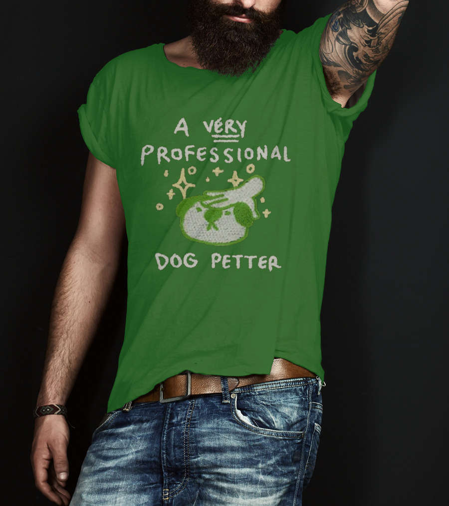A Very Professional Dog Petter T-Shirt