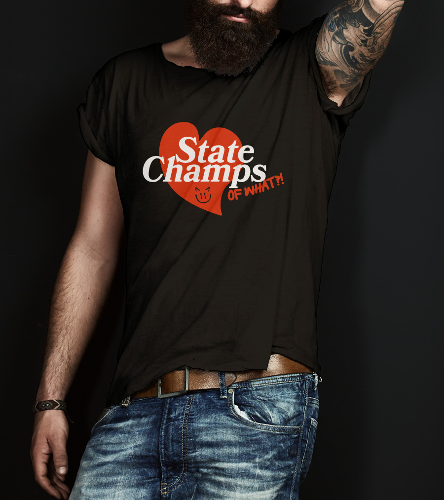 State Champs Heart Emblem Of What? T-Shirt