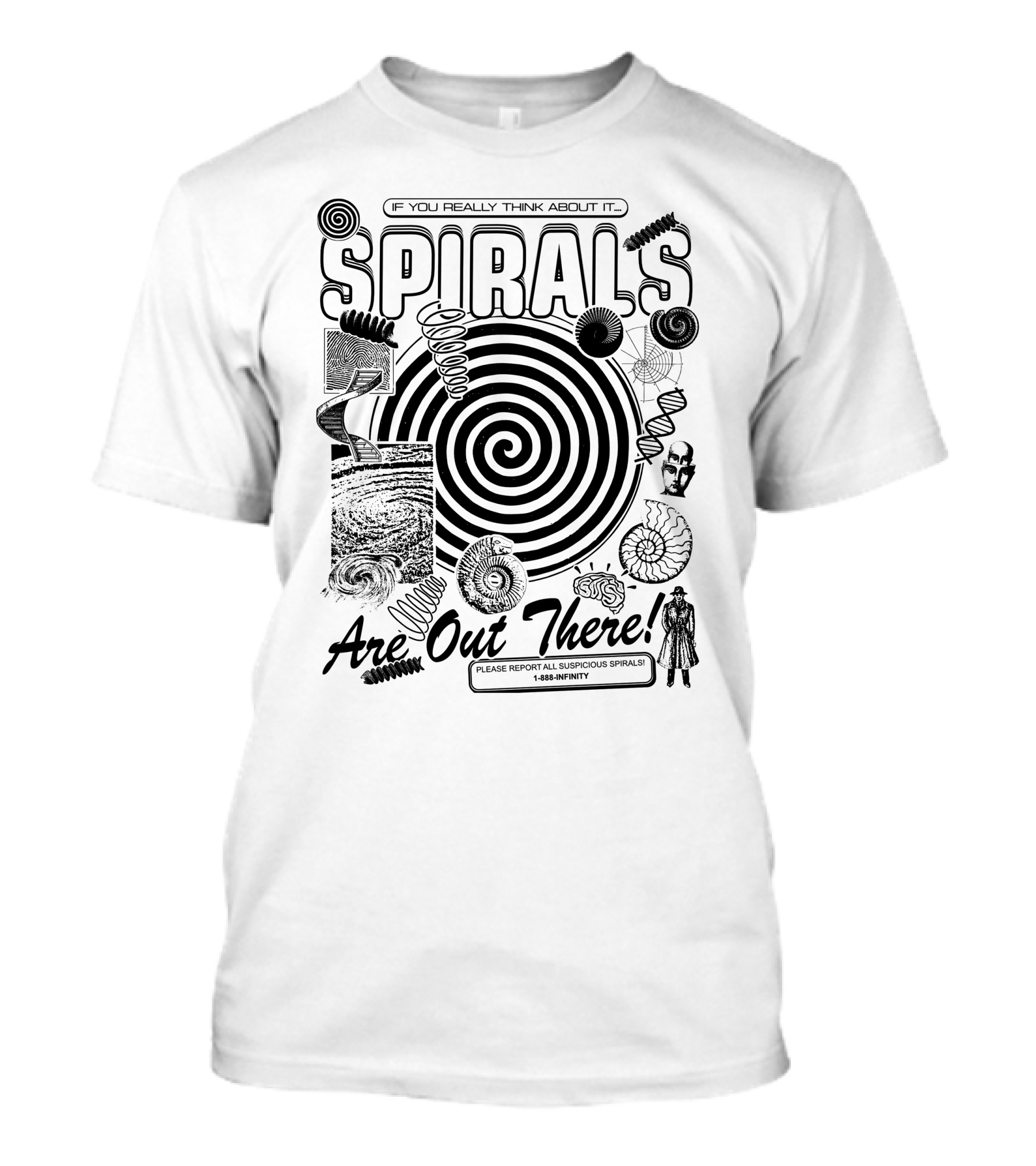 If You Really Think About It Spirals Please Report All Suspicious Spirals 1488-Infinity T-Shirt