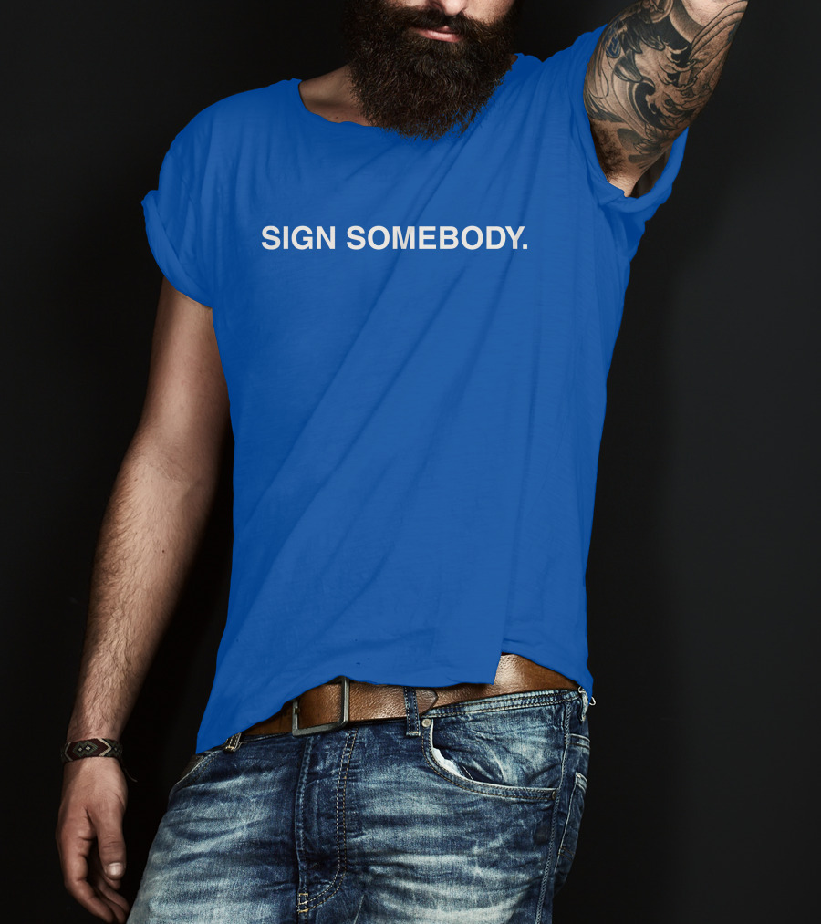 Brett Sign Somebody Sign Somebody T-Shirt