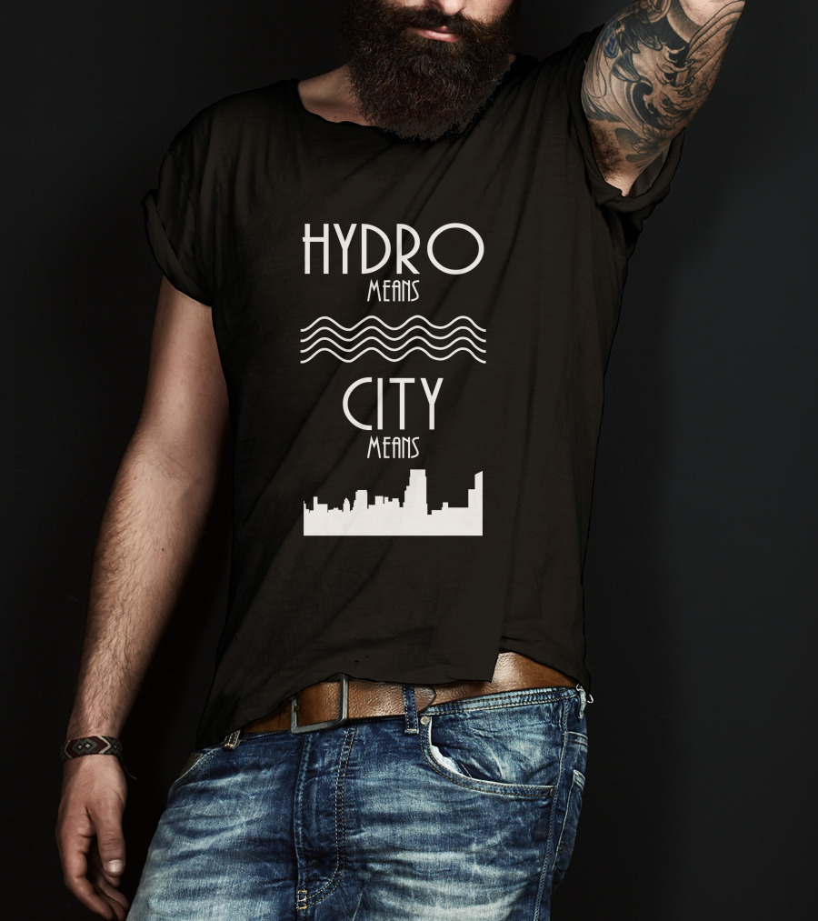 HYDRO Means Waves City Means Skyline T-Shirt