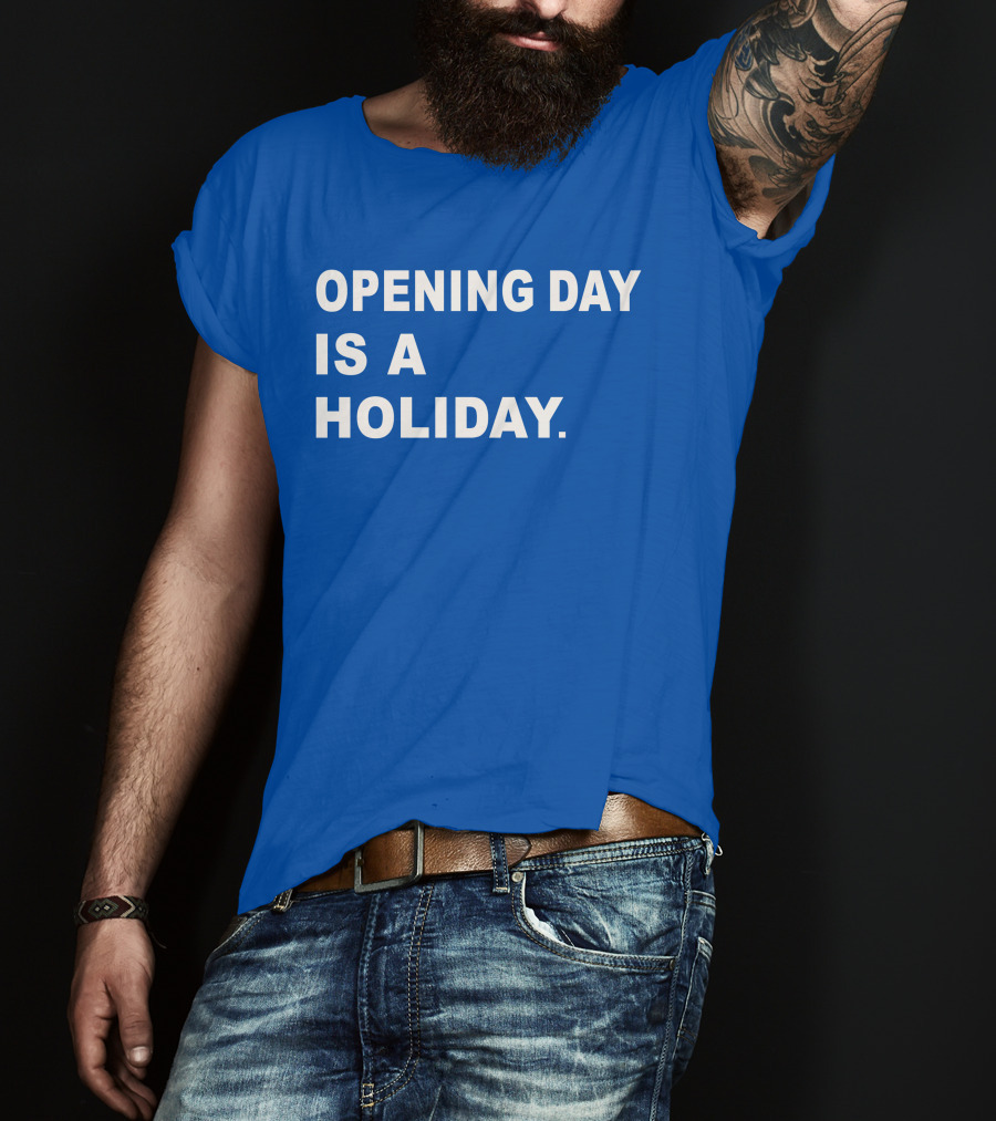 Danny Rockett Opening Day Is A Holiday Obvious T-Shirt