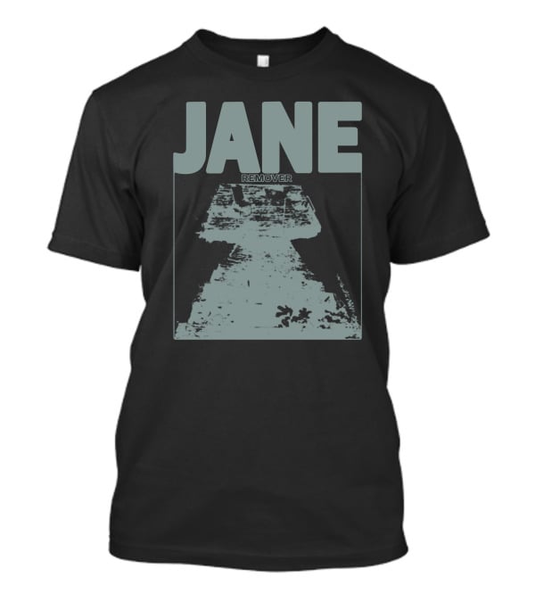 JANE REMOVER T-Shirt