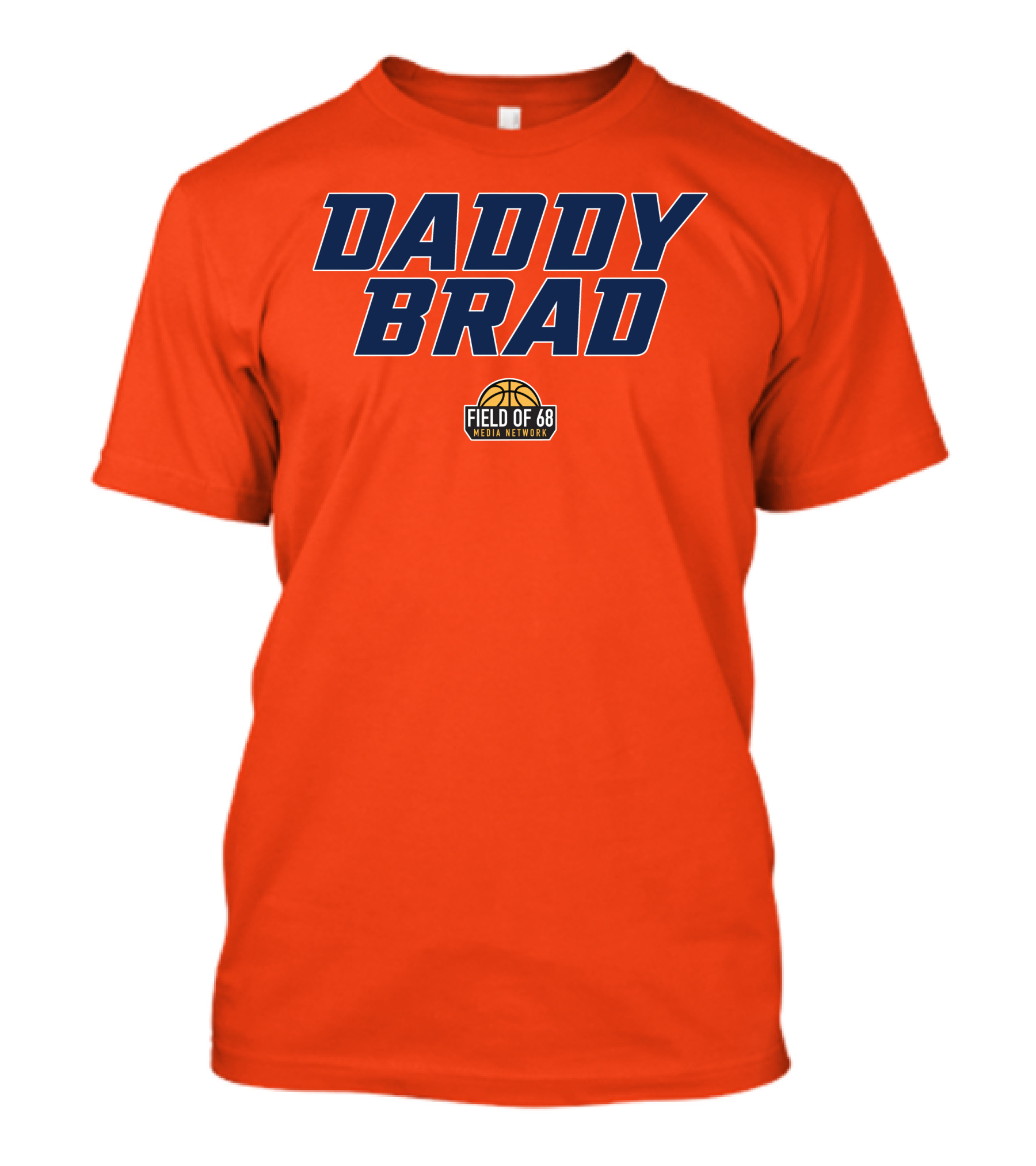 Daddy Brad Field Of 68 Media Network Basketball T-Shirt