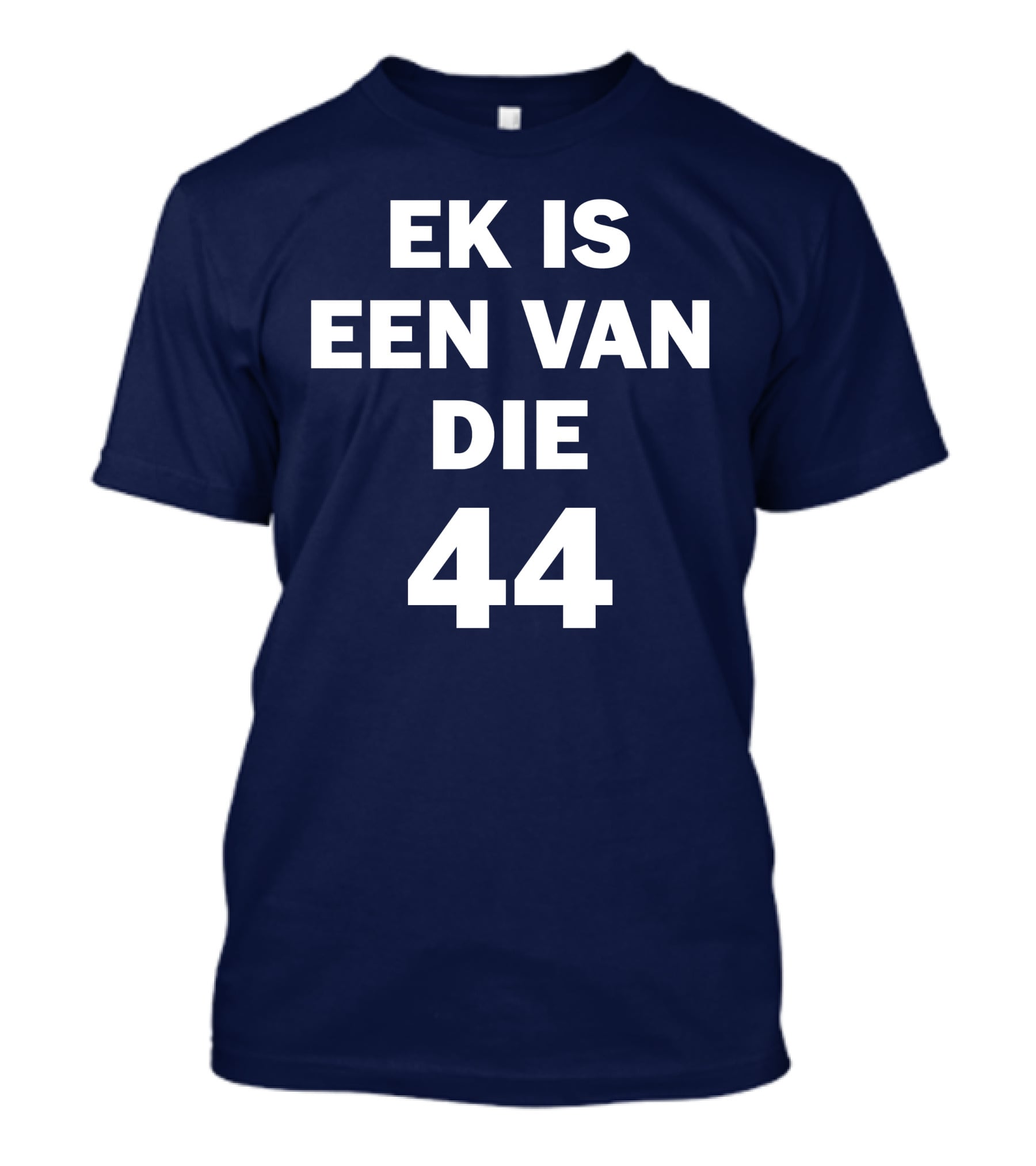 EK IS EEN VAN DIE 44 T-Shirt