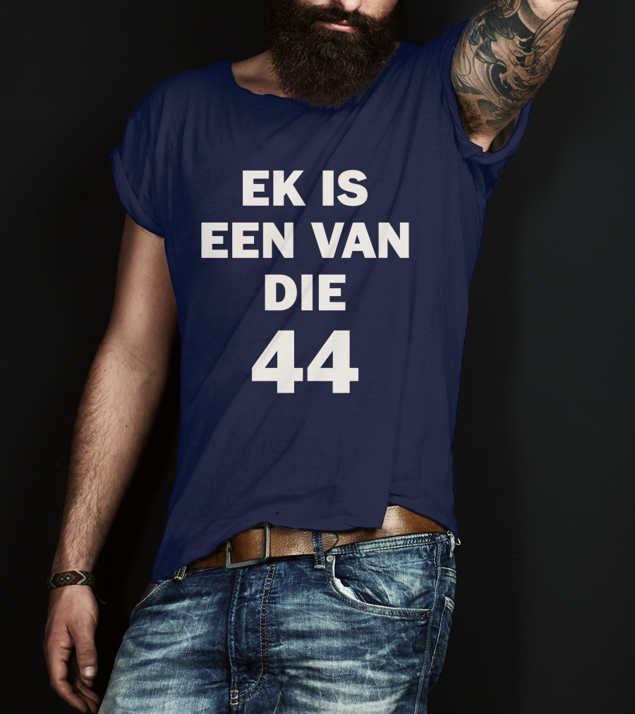 EK IS EEN VAN DIE 44 T-Shirt