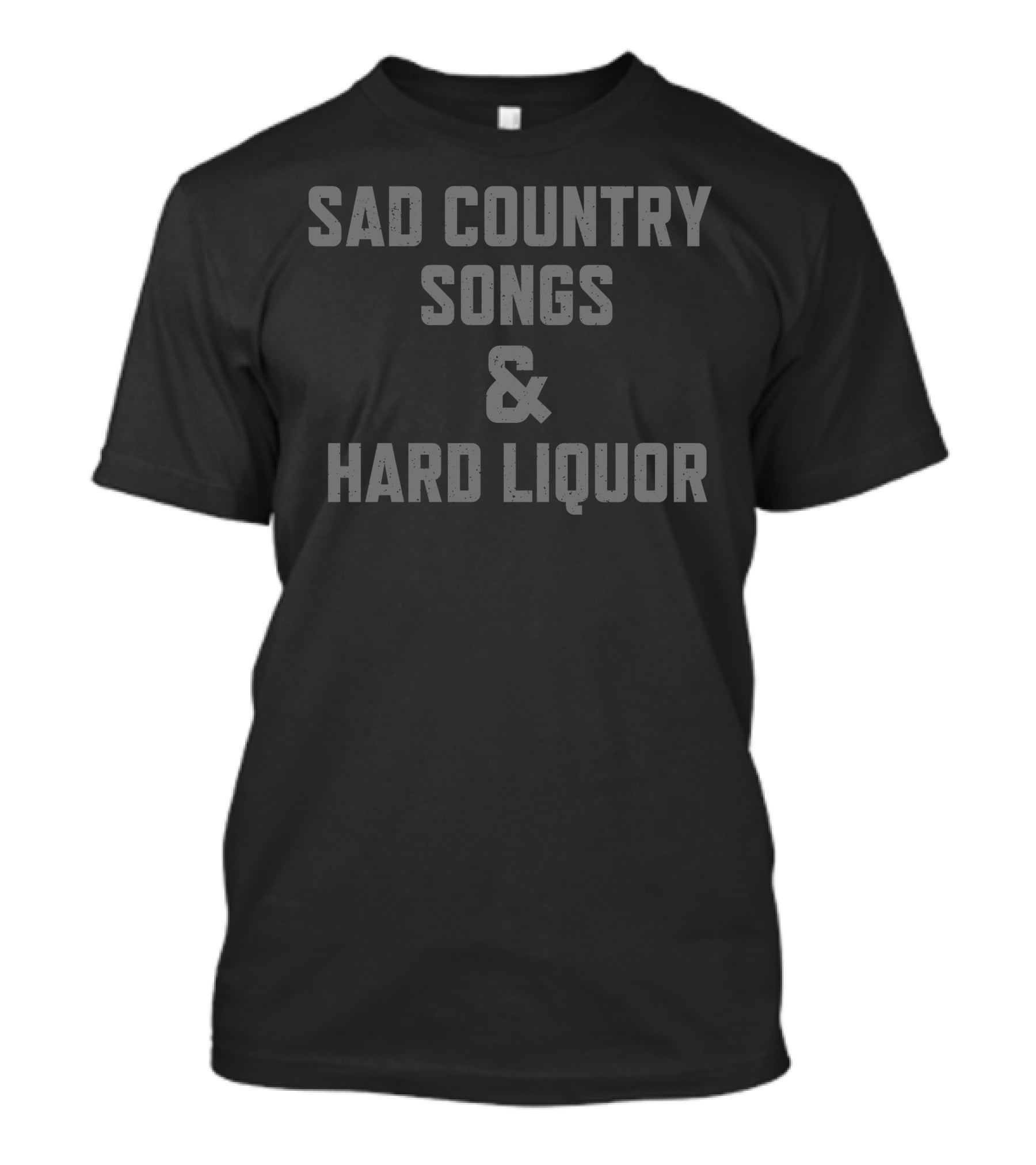 Sad Country Songs And Hard Liquor Music Lovers' T-Shirt
