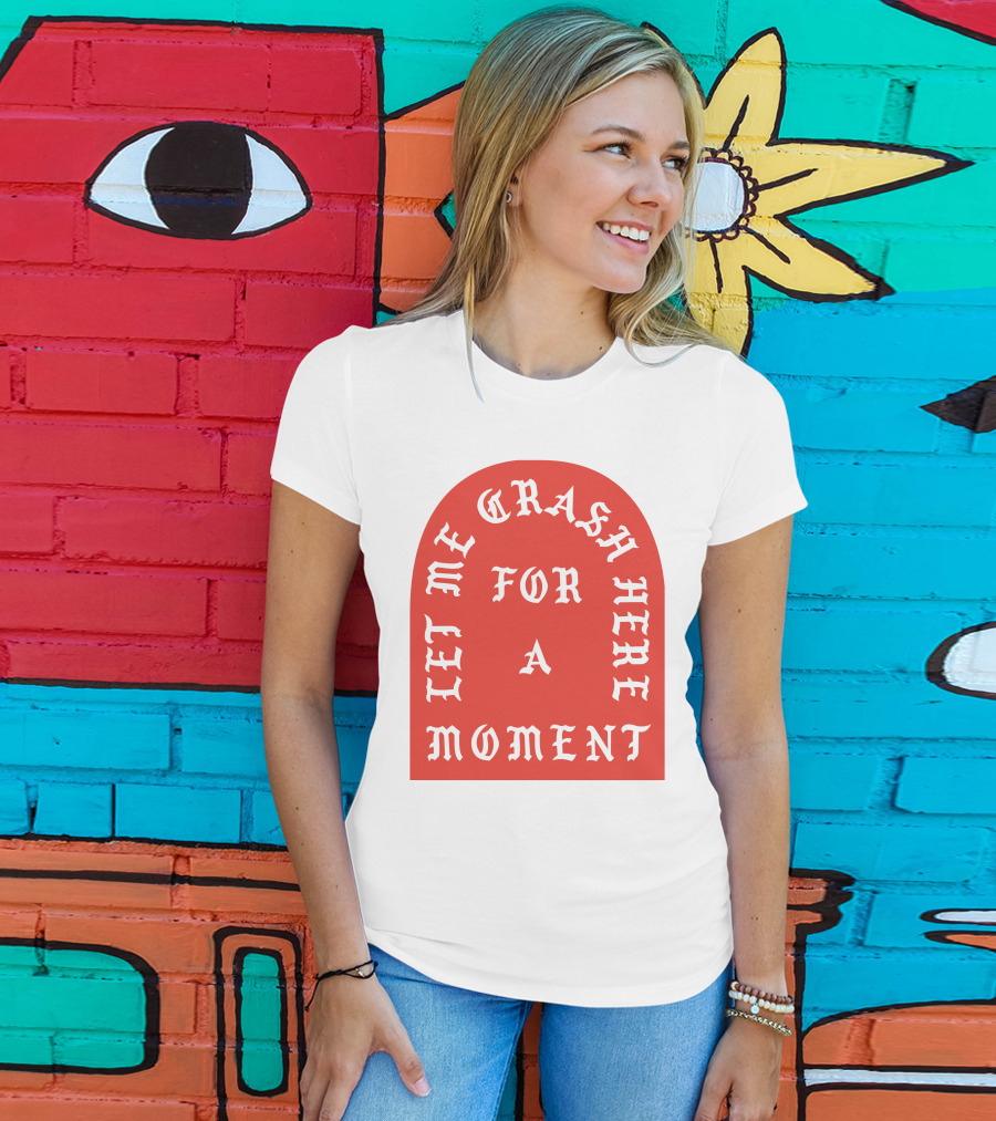 Let Me Crash Here For A Moment Paris City T-Shirt