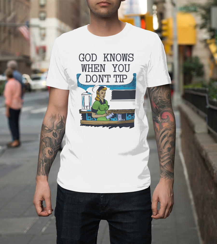 God Knows When You Don’t Tip Vintage Diner Waitress T-Shirt