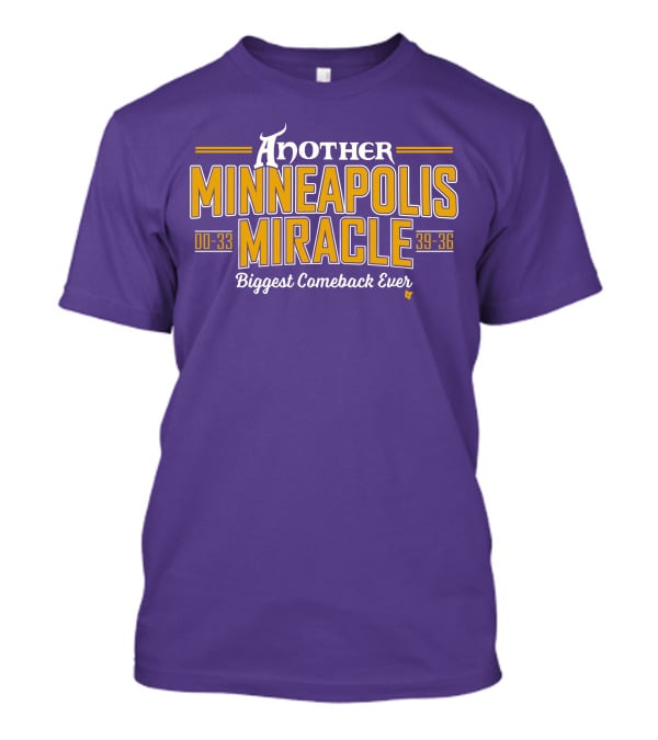 Another Minneapolis Miracle 00-33 39-36 Biggest Comeback Ever T-Shirt