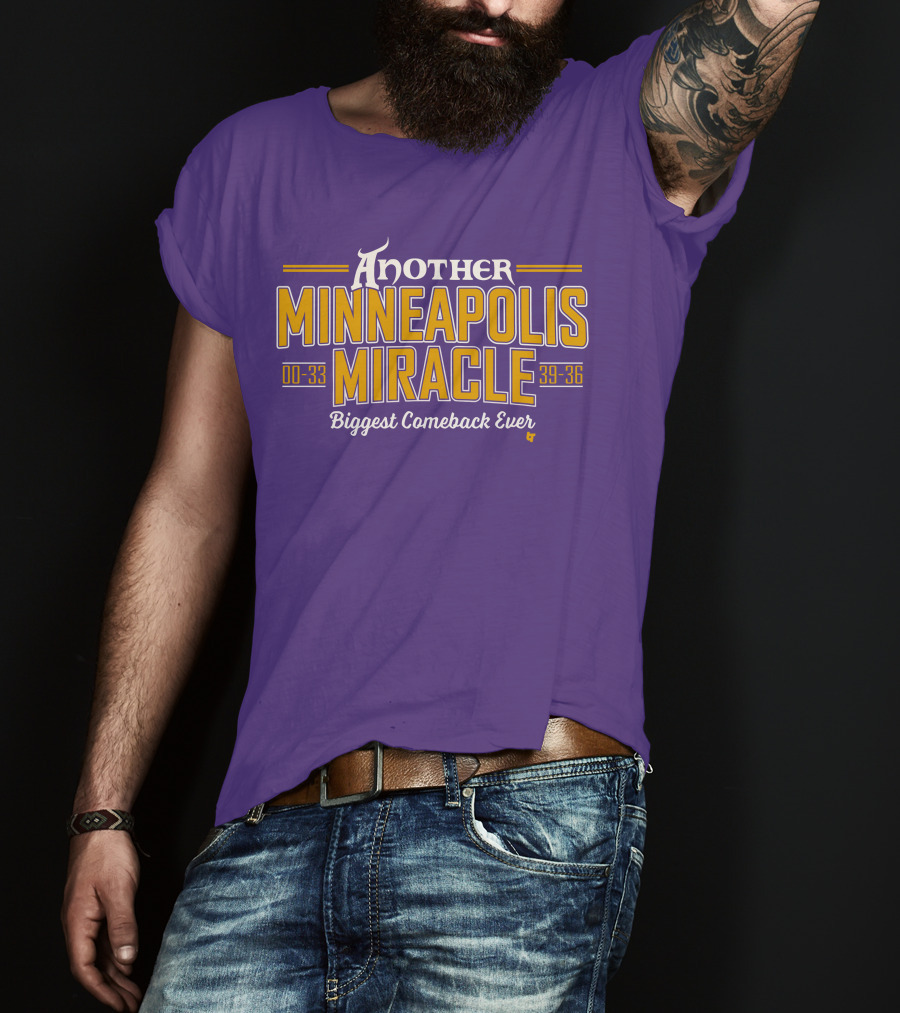 Another Minneapolis Miracle 00-33 39-36 Biggest Comeback Ever T-Shirt