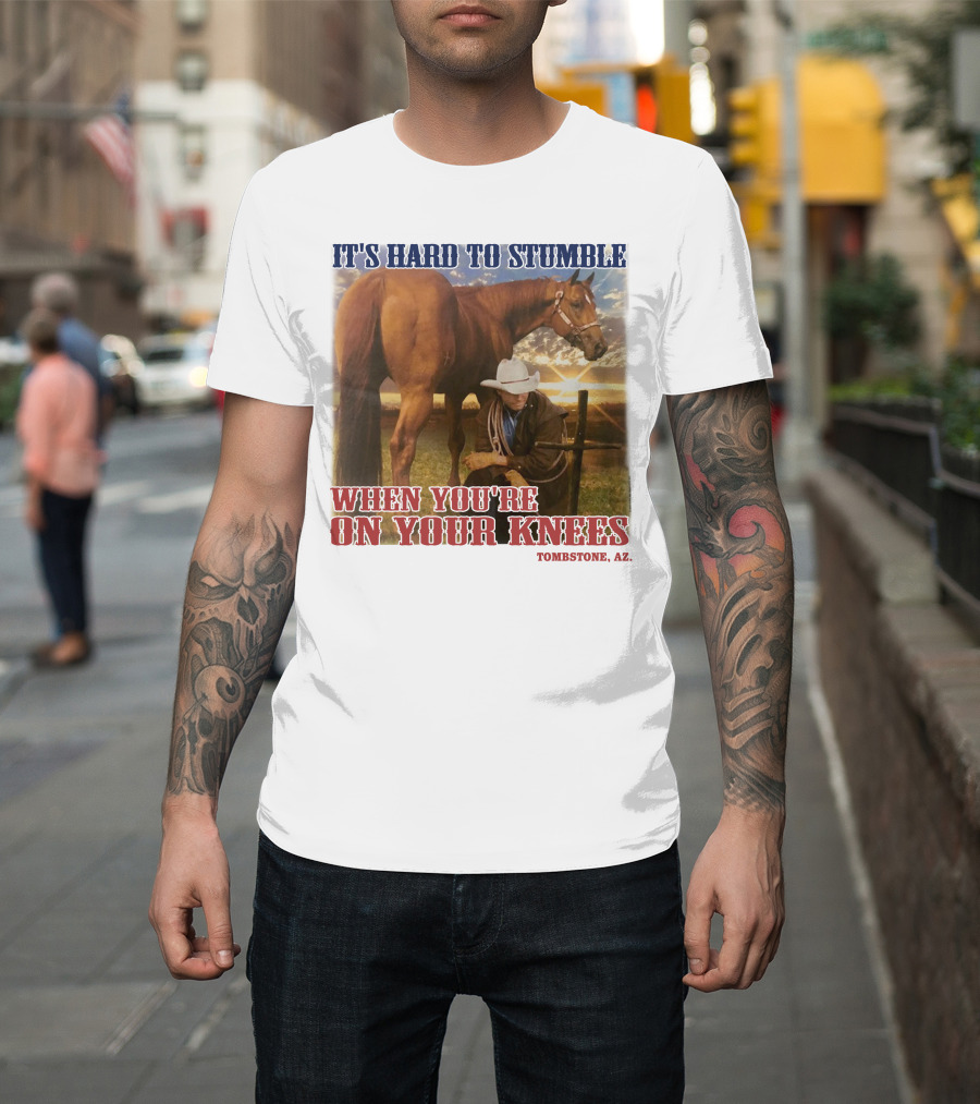 Cowboy It's Hard to Stumble When You're on Your Knees Tombstone AZ Rider with Horse T-Shirt