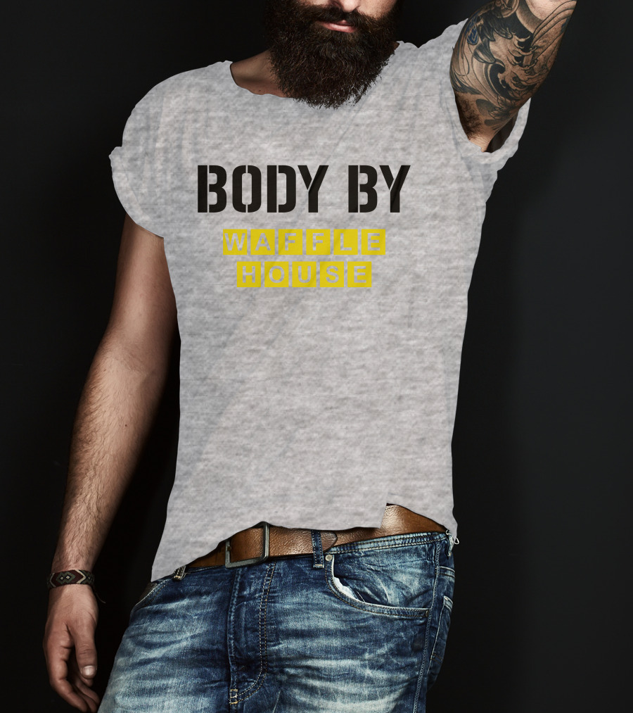 Body By Waffle House T-Shirt
