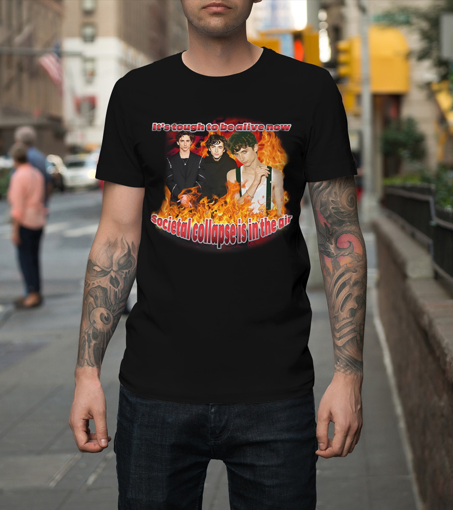 Blveslidepark It's Tough To Be Alive Now Societal Collapse Is In The Air Flames T-Shirt