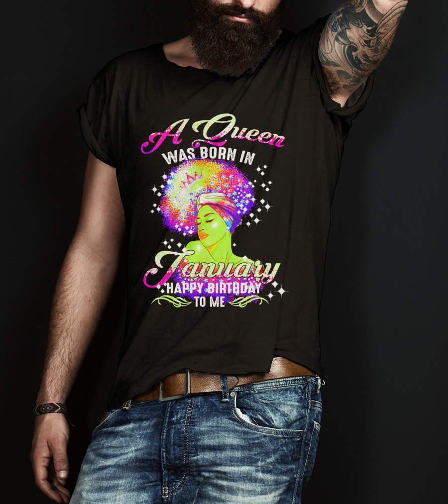 A Queen Was Born In January Happy Birthday To Me T-Shirt