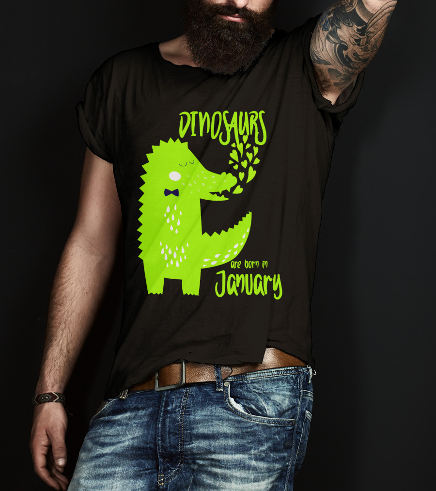 DINOSAURS Are Born In January T-Shirt