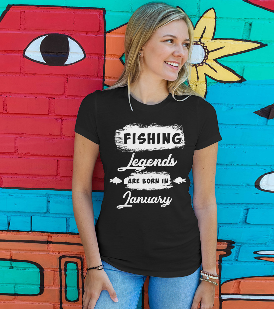 Fishing Legends Are Born In January T-Shirt