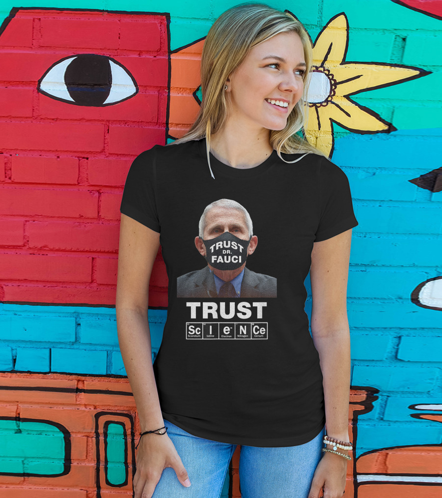 Trust Dr. Fauci Trust Science Scandium Iodine Electron Nitrogen Cerium T-Shirt