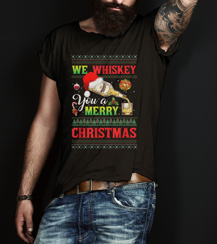 We Whiskey You A Merry Christmas Ugly Xmas Drinking Santa Hat Bottle Bells Candy Cane Sweater Trees T-Shirt