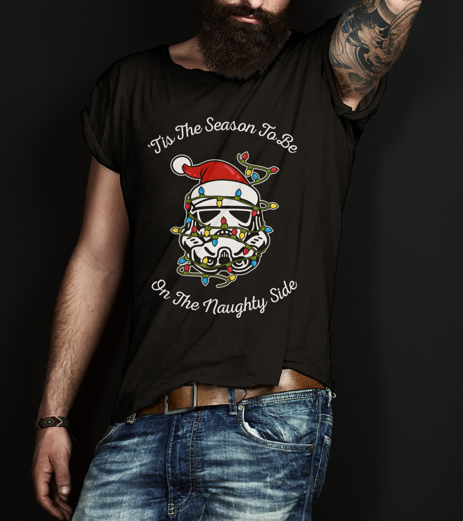 'Tis The Season To Be On The Naughty Side Star Wars Stormtrooper Lights Holiday T-Shirt