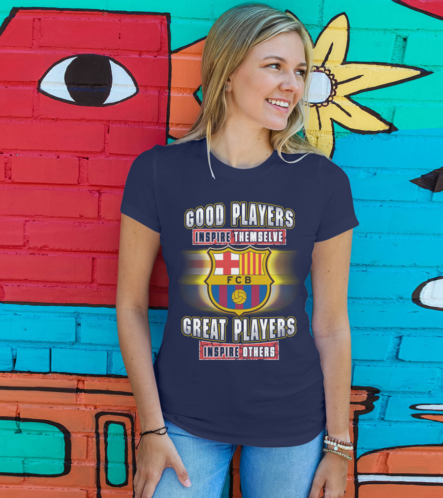 FC Barcelona FCB Good Players Inspire Themselves Great Players Inspire Others T-Shirt