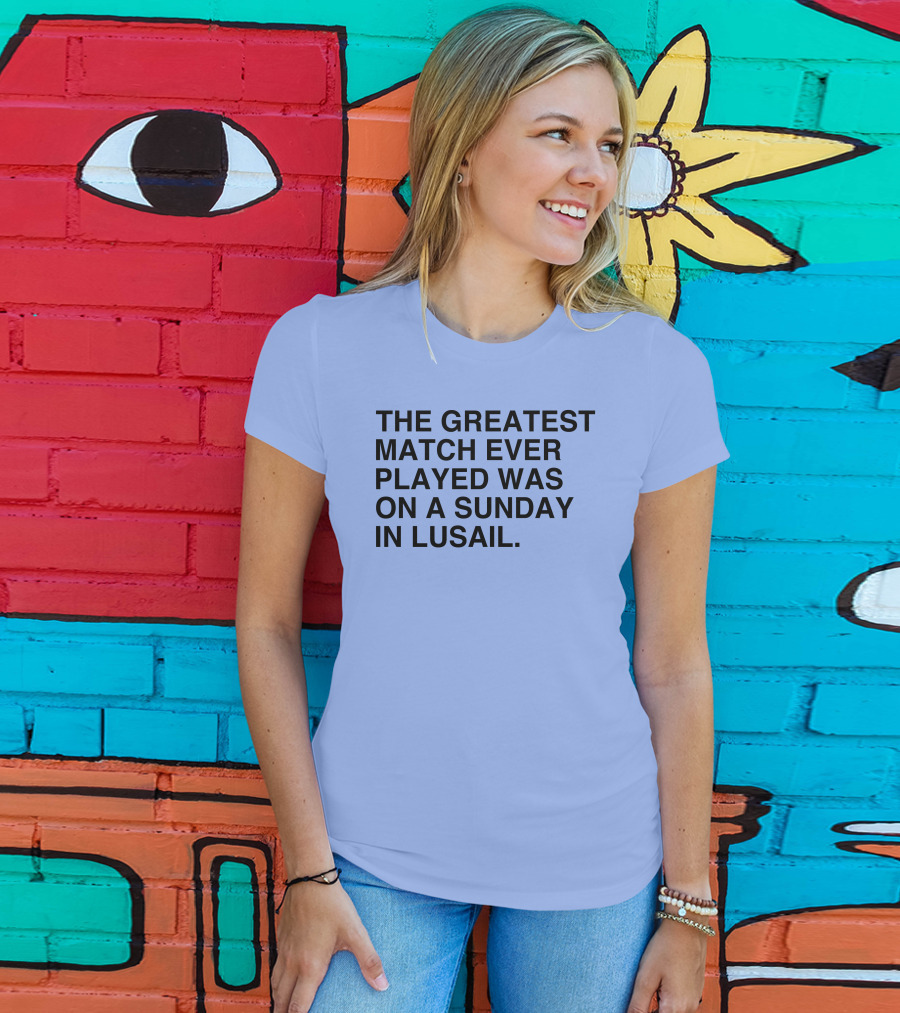 The Greatest Match Ever Played Was On A Sunday In Lusail Soccer Victory T-Shirt