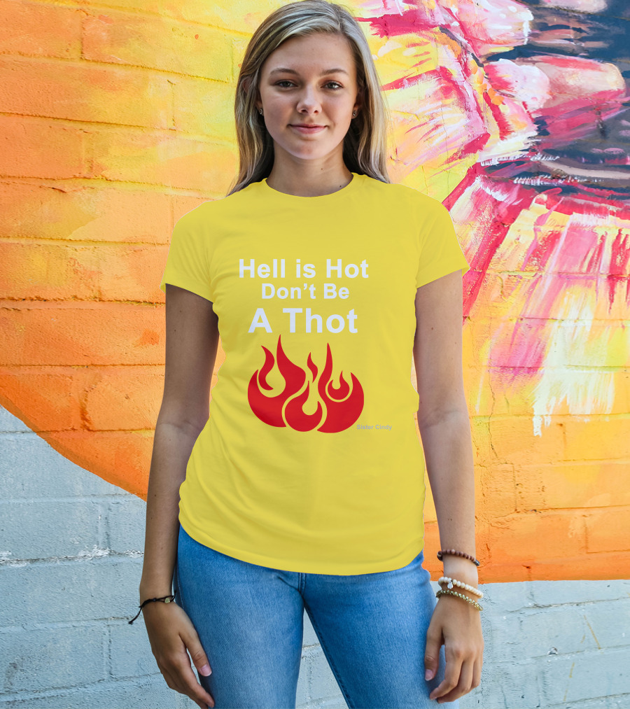Sister Cindy Hell Is Hot Don't Be A Thot Flame T-Shirt