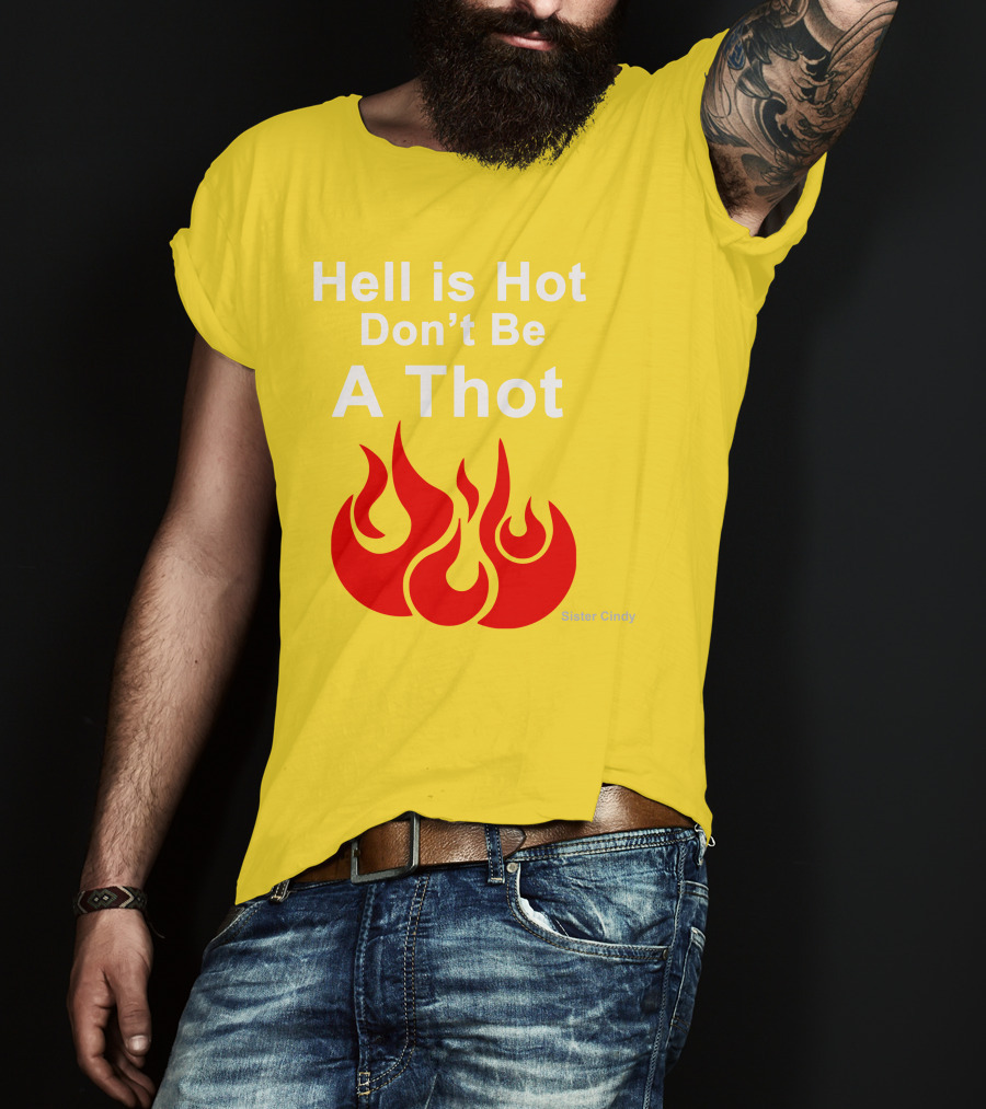 Sister Cindy Hell Is Hot Don't Be A Thot Flame T-Shirt