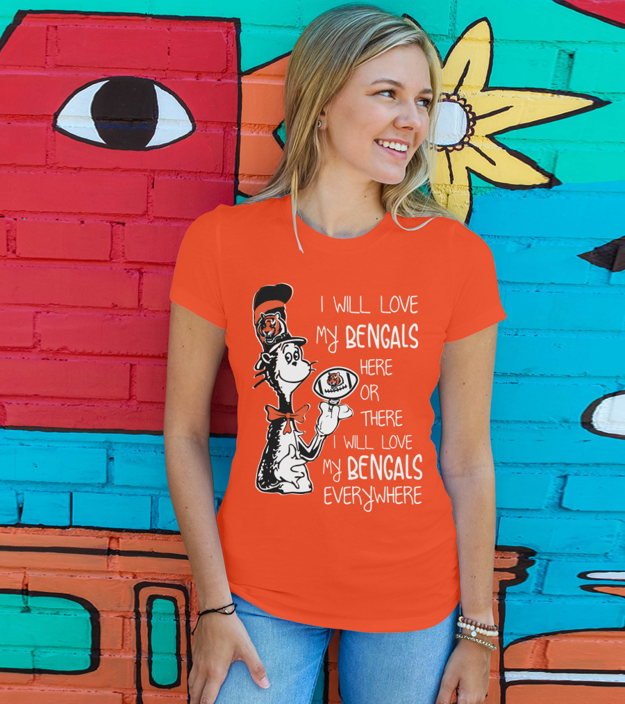 I Will Love My Bengals Here Or There I Will Love My Bengals Everywhere Cat In The Hat Football T-Shirt