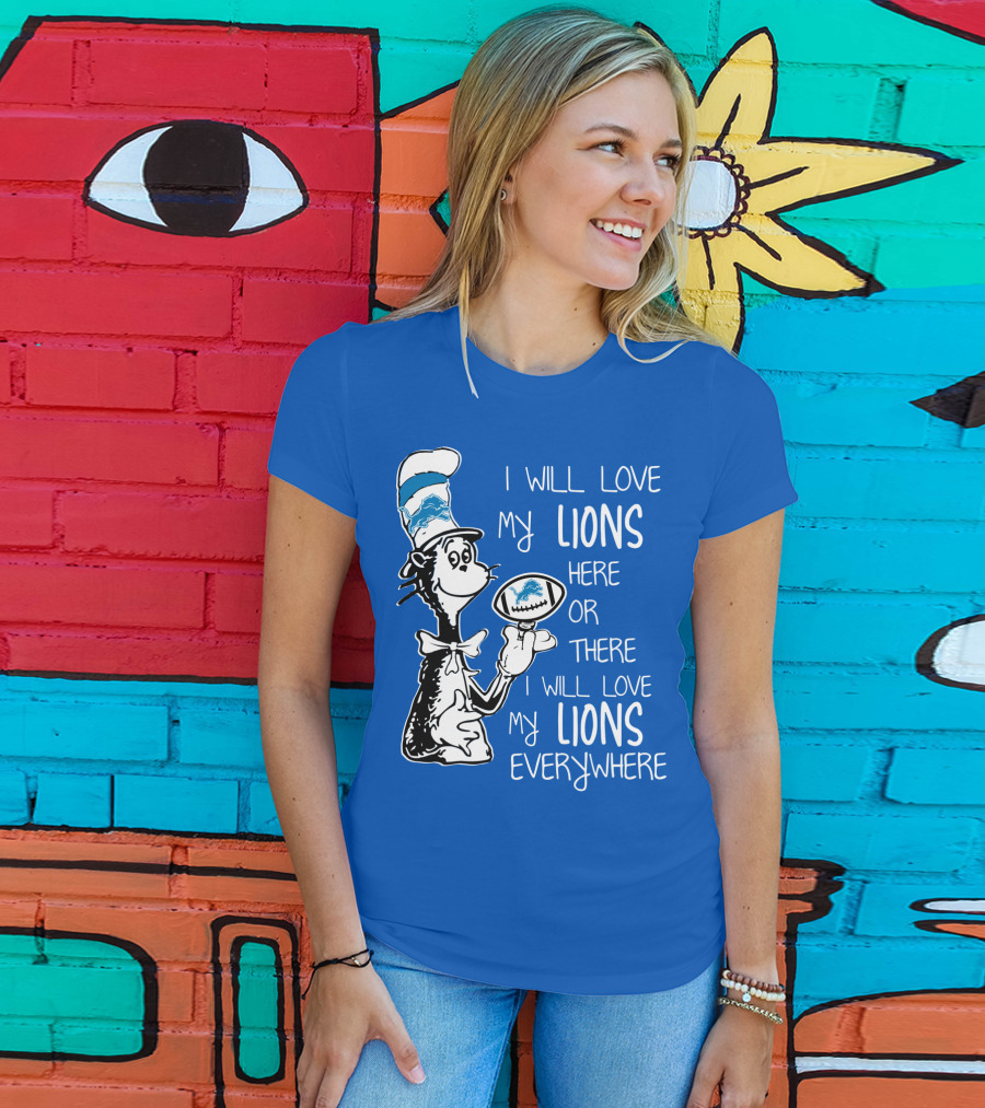 Lions Cat In The Hat I Will Love My Lions Everywhere Football Fan T-Shirt