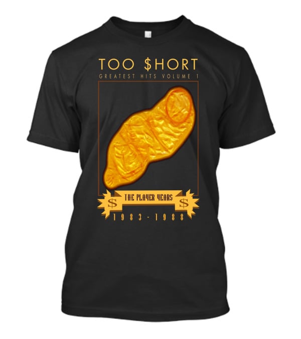 TOO $HORT GREATEST HITS VOLUME 1 THE PLAYER YEARS 1983-1988 T-Shirt