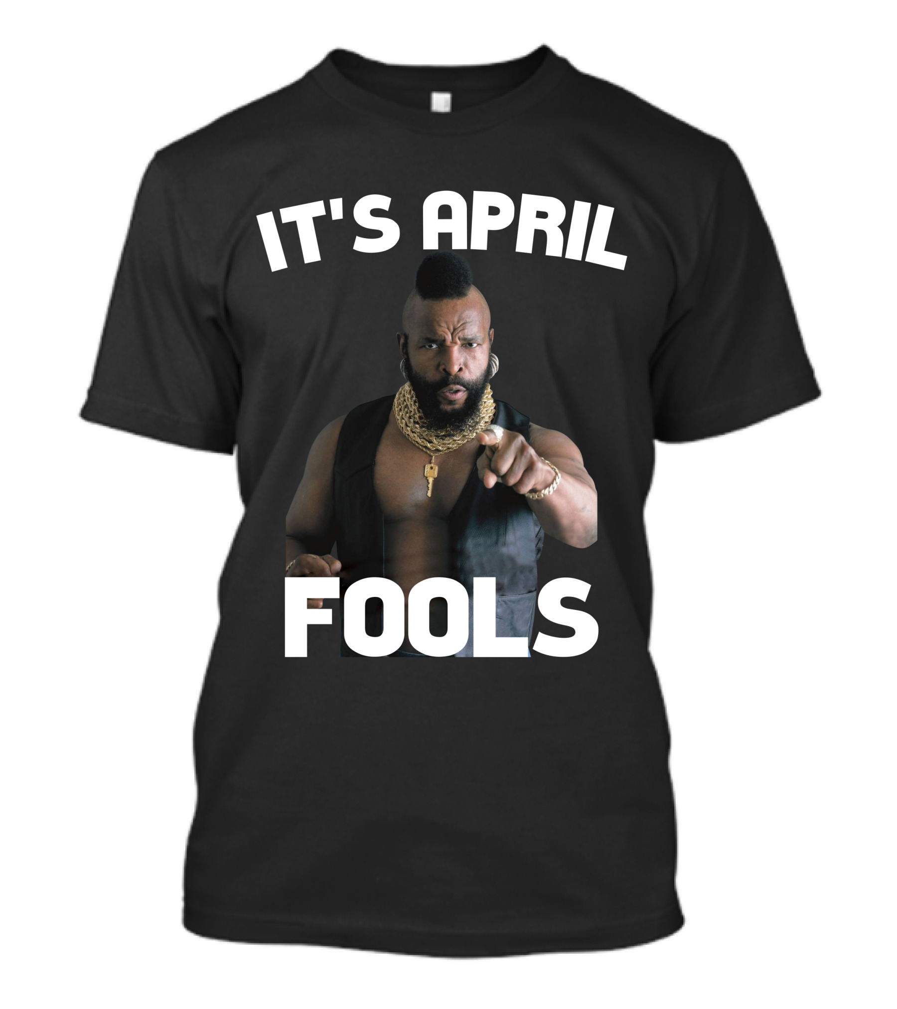 IT'S APRIL FOOLS T-Shirt