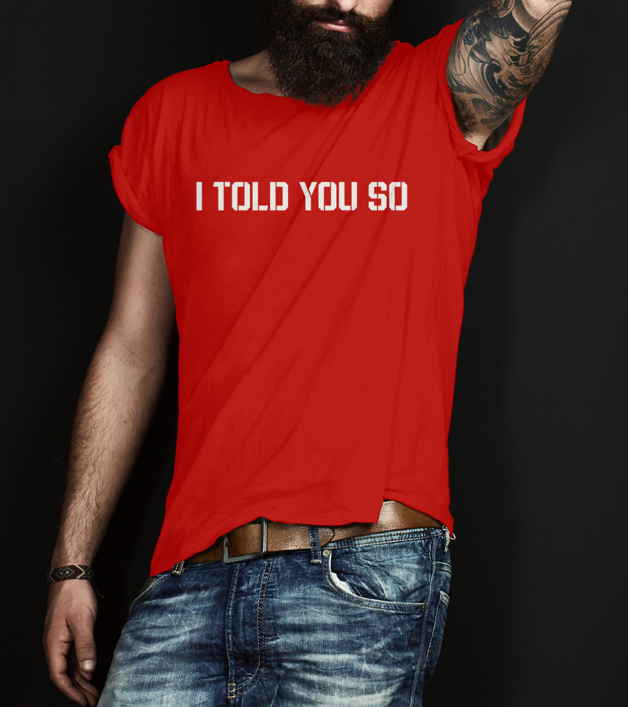 I Told You So Statement Red T-Shirt