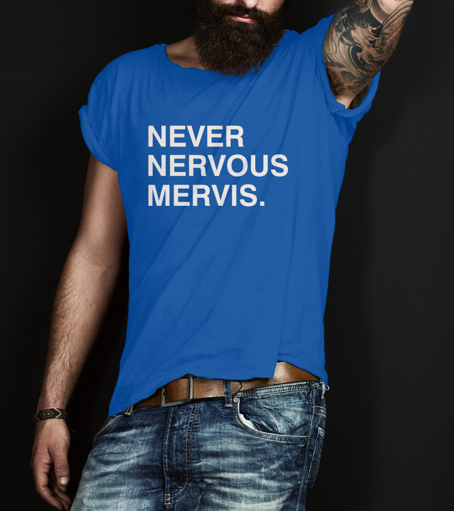 Never Nervous Mervis Blue Text T-Shirt