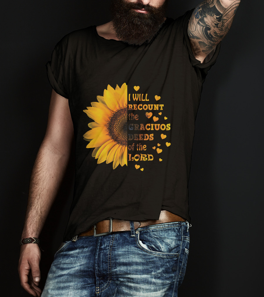I Will Recount The Gracious Words Of The Lord Sunflower Hearts T-Shirt