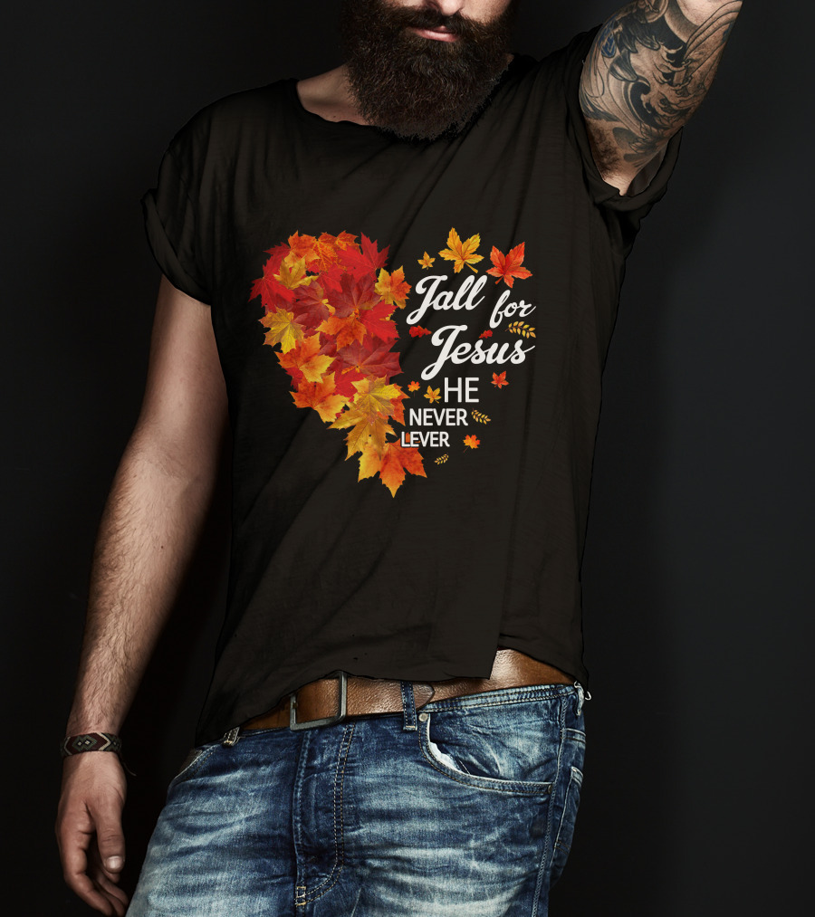 Fall For Jesus He Never Leaves Autumn Leaves Heart T-Shirt