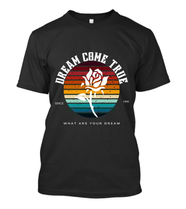 Dream Come True What Are Your Dream Since 1999 Rose Retro Stripes T-Shirt