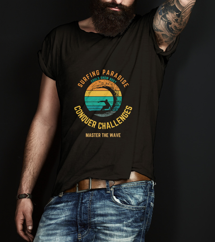 Surfing Paradise Conquer Challenges Master The Wave T-Shirt