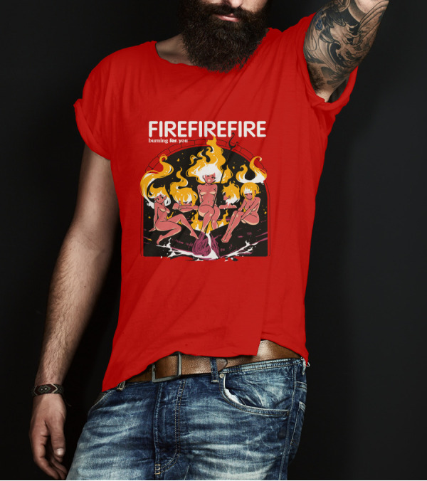 Fire Burning For You Flame Figures T-Shirt