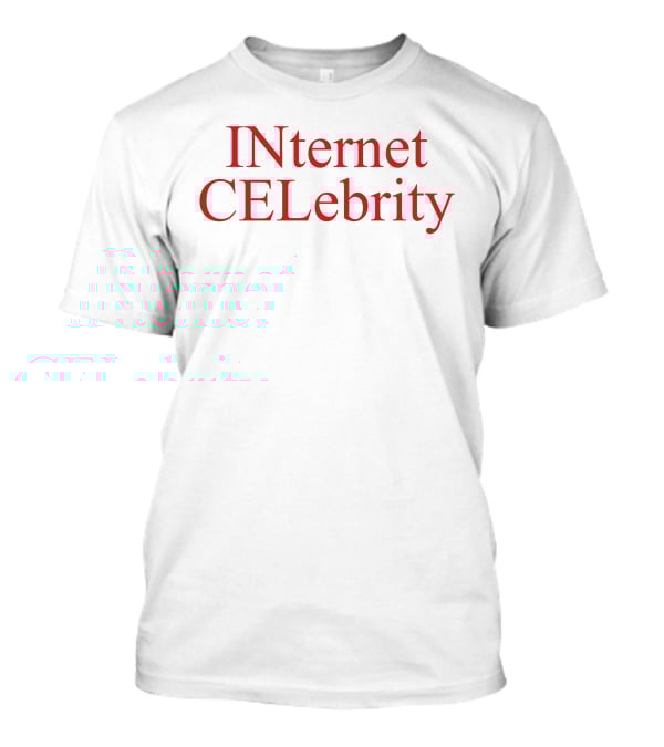INternet CELeBrity T-Shirt