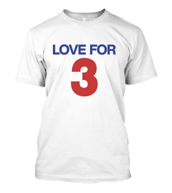 LOVE FOR 3 T-Shirt