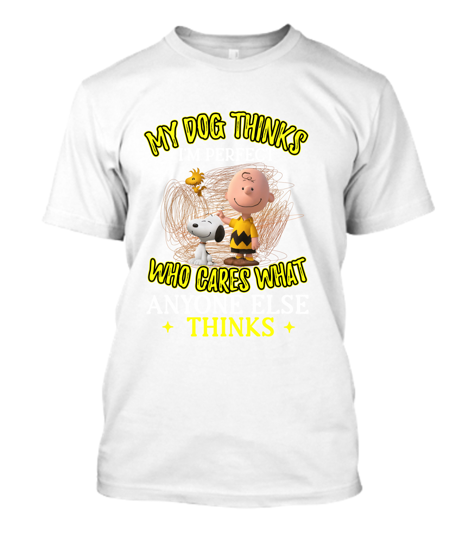 My Dog Thinks Who Cares What Thinks T-Shirt