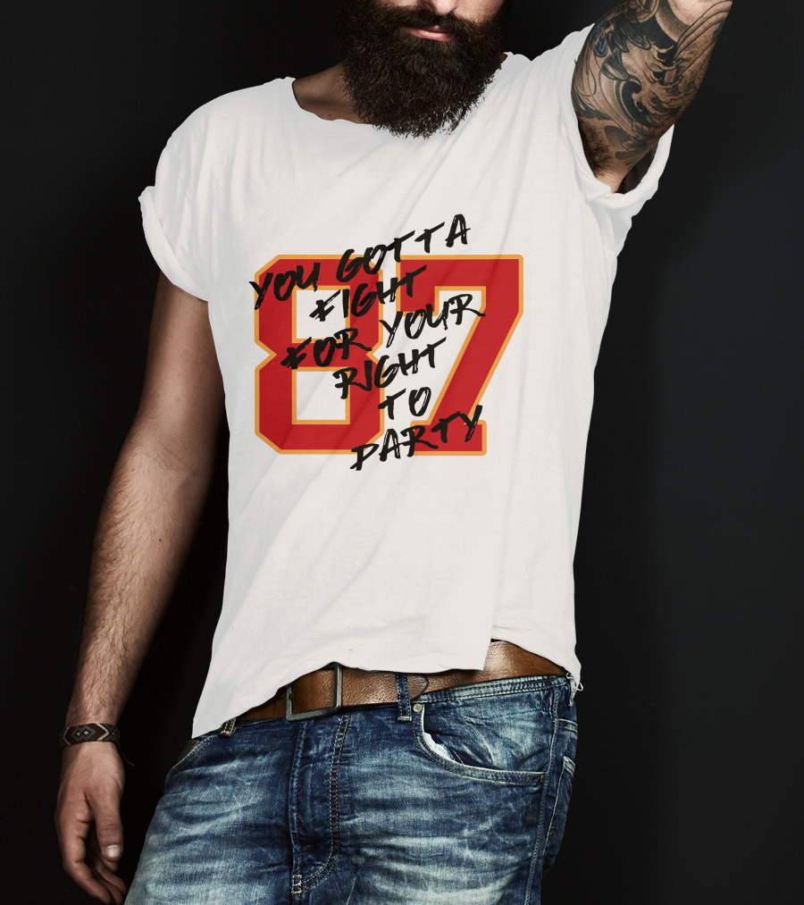 You Gotta Fight For Your Right To Party 87 Kansas City Football Chiefs T-Shirt