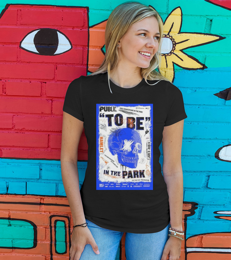 Public To Be IN The Park Hamlet Free Shakespeare Jun 8-Aug 6 T-Shirt
