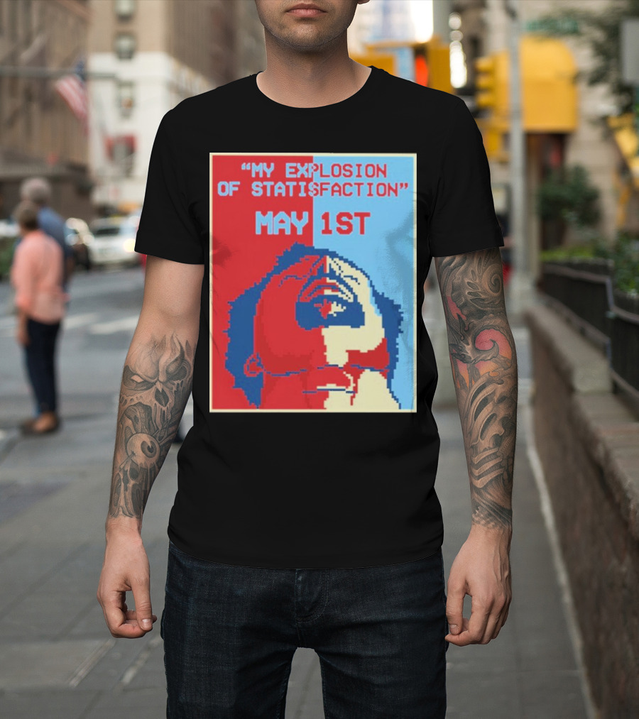 My Explosion of Satisfaction May 1st Therealrtu T-Shirt