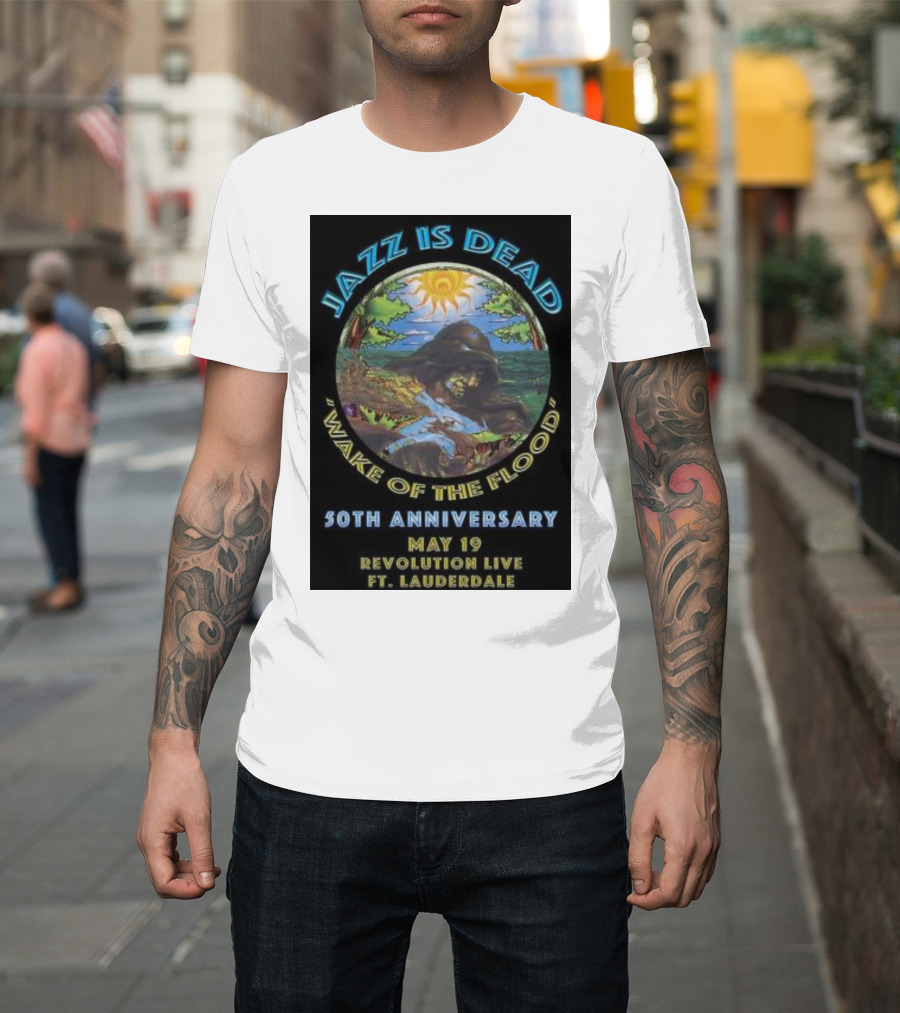 Jazz Is Dead Wake of the Flood 50th Anniversary May 19 Revolution Live Ft. Lauderdale T-Shirt