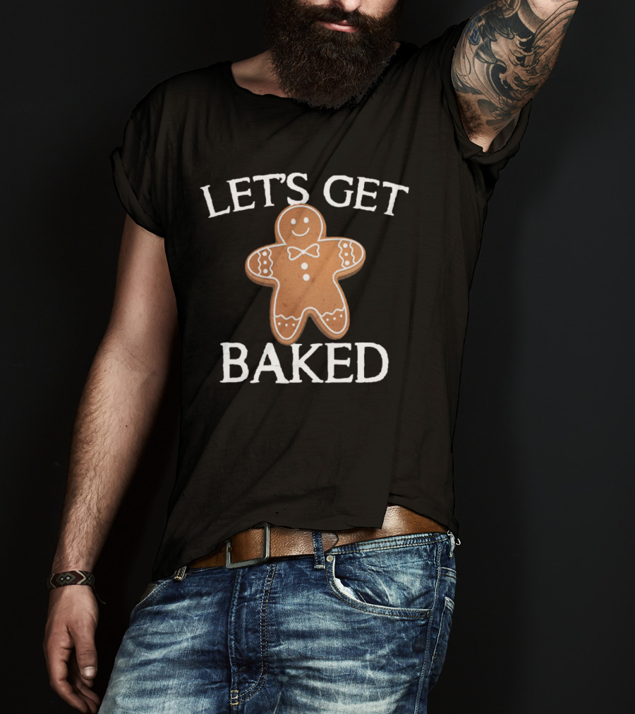 Gingerbread Humor Let's Get Baked Cute Cookie Pun T-Shirt
