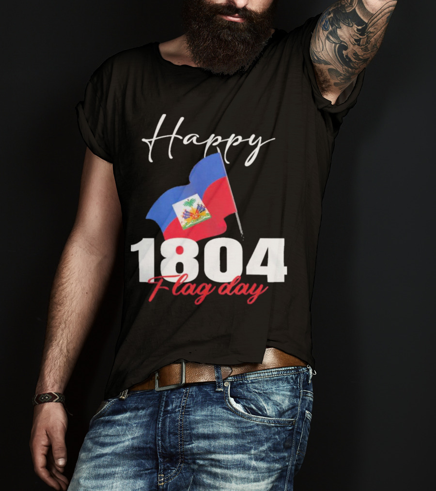 Happy Haitian Flag Day Haiti 1804 T-Shirt